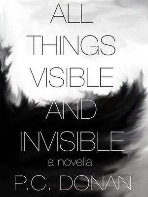 cover image of All Things Visible and Invisible